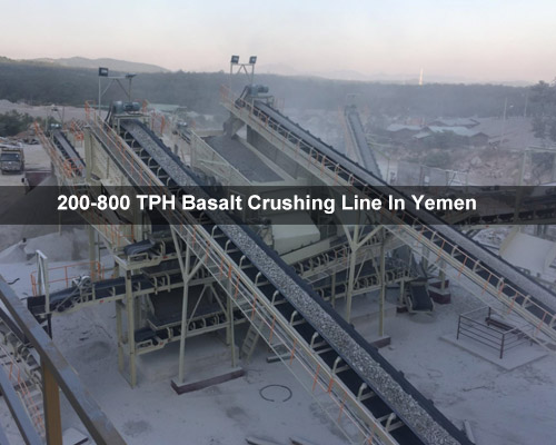 200-800 TPH Basalt Crushing Line In Yemen